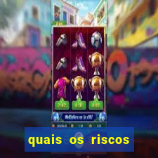 quais os riscos dos jogos de aposta